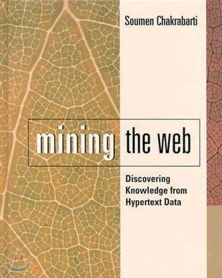 Mining the Web: Discovering Knowledge from Hypertext Data