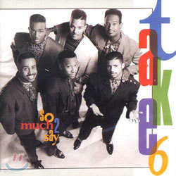 Take 6 - So Much 2 Say