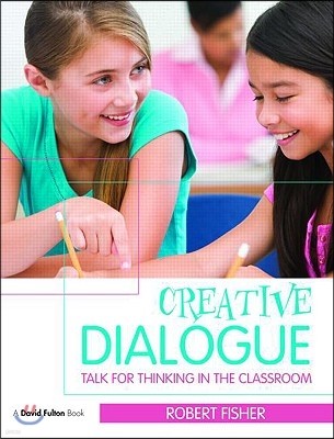 Creative Dialogues: Talk for Thinking in the Classroom