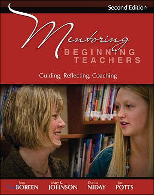 Mentoring Beginning Teachers: Guiding, Reflecting, Coaching