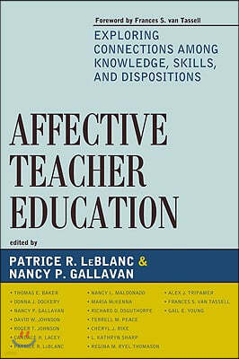 Affective Teacher Education: Exploring Connections among Knowledge, Skills, and Dispositions