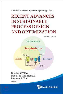 Recent Advances in Sustainable Process Design and Optimization [With CDROM]