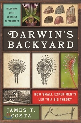Darwin's Backyard: How Small Experiments Led to a Big Theory
