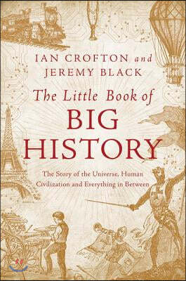 The Little Book of Big History - The Story of the Universe, Human Civilization, and Everything in Between