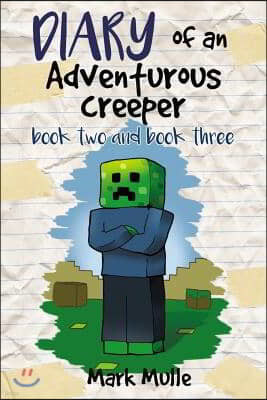 Diary of an Adventurous Creeper, Book Two and Book Three: (An Unofficial Minecraft Book for Kids Age 9-12)