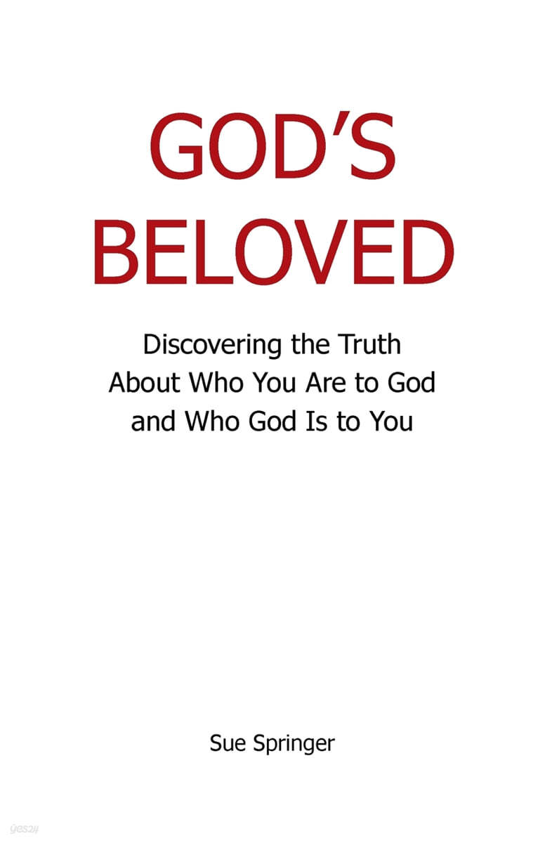 God&#39;s Beloved: Discovering the Truth About Who You Are to God and Who God Is to You