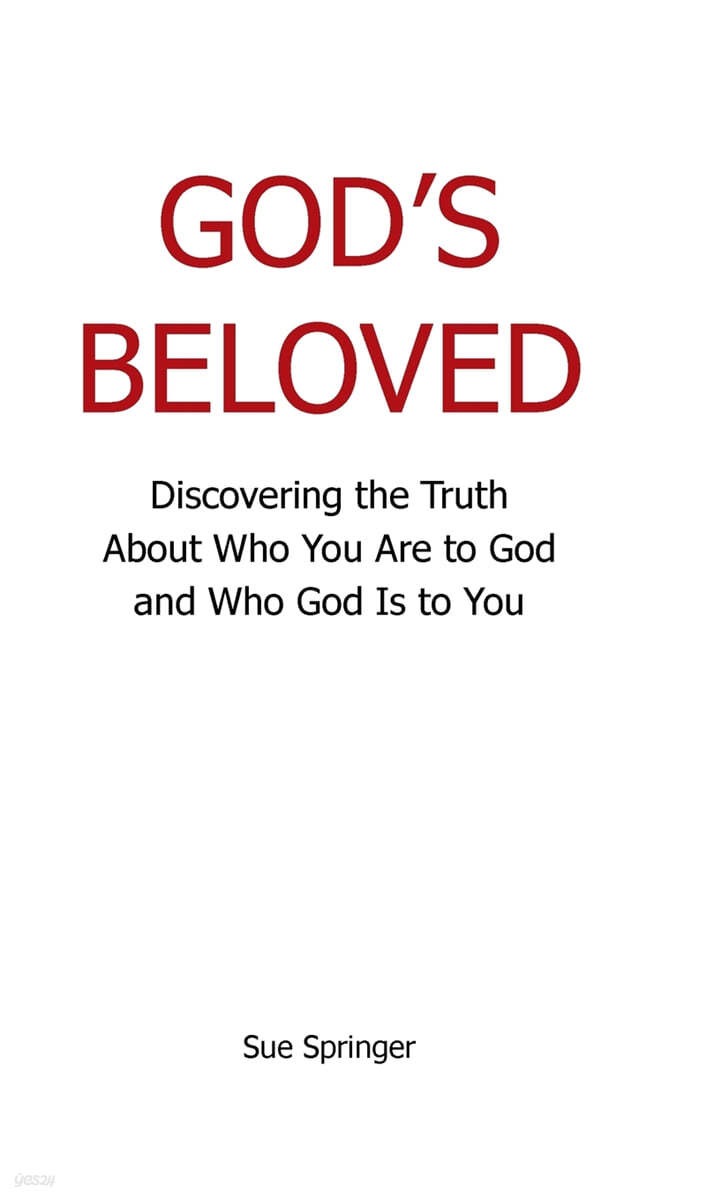 God's Beloved: Discovering the Truth About Who You Are to God and Who God Is to You
