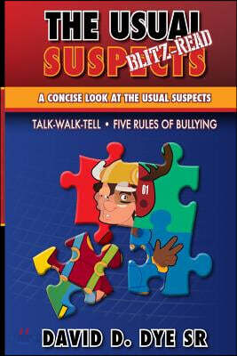 The Usual Suspects Blitz-Read: A concise look at the Usual Suspects, Five Rules of Bullying and TALK-WALK-TELL.