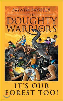 The Doughty Warriors: It's Our Forest Too!