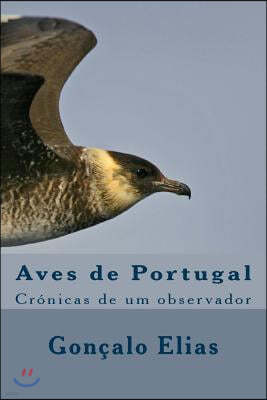 Aves de Portugal: Cr?nicas de um observador