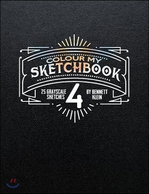 Colour My SketchBook 4: GreyScale Colouring Book