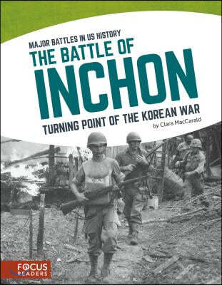 The Battle of Inchon: Turning Point of the Korean War