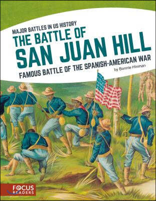 The Battle of San Juan Hill: Famous Battle of the Spanish-American War