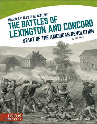 The Battles of Lexington and Concord: Start of the American Revolution