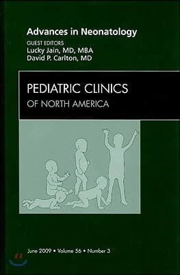 Advances in Neonatology, an Issue of Pediatric Clinics: Volume 56-3