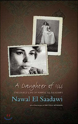 A Daughter of Isis: The Early Life of Nawal El Saadawi, in Her Own Words