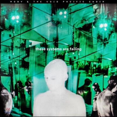 Moby & The Void Pacific Choir (모비 앤 더 보이드 퍼시픽 콰이어) - These Systems are Failing [Deluxe Edition]