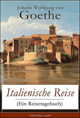 이탈리아 여행기 (Italienische Reise) 독일어 문학 시리즈 033