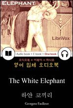 하얀 코끼리 (The White Elephant)  들으면서 읽는 영어 명작 396