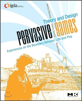 Pervasive Games: Theory and Design