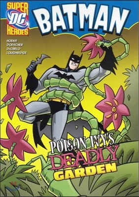 Capstone Heroes(Batman) : Poison Ivys Deadly Garden