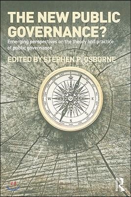 The New Public Governance?: Emerging Perspectives on the Theory and Practice of Public Governance