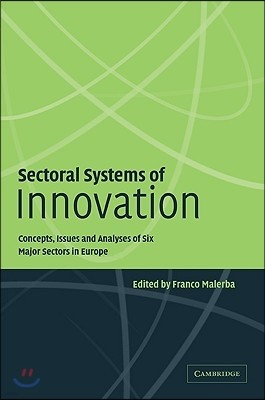 Sectoral Systems of Innovation: Concepts, Issues and Analyses of Six Major Sectors in Europe