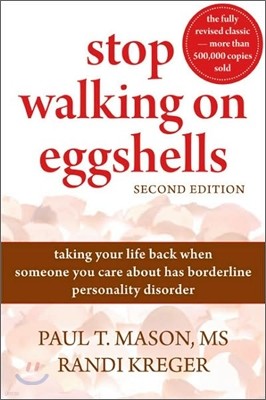 Stop Walking on Eggshells: Taking Your Life Back When Someone You Care about Has Borderline Personality Disorder