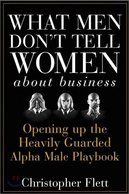 What Men Don't Tell Women About Business