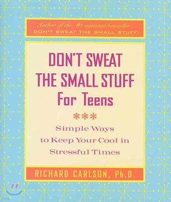 Don't Sweat The Small Stuff For Teens