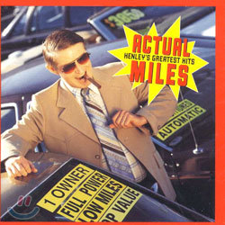Don Henley - Actual Miles : Henley's Greatest Hits