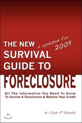 The New Survival Guide To Foreclosure: All the information you need to know to survive a foreclosure and restore your credit