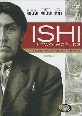 Ishi in Two Worlds: A Biography of the Last Wild Indian in North America