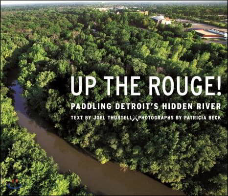 Up the Rouge!: Paddling Detroit's Hidden River