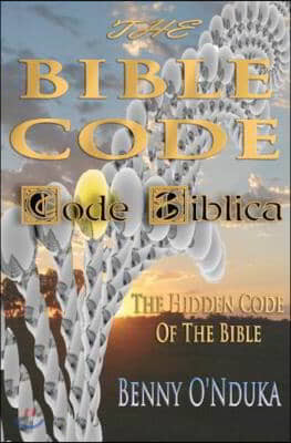 The Bible Code: Code Biblica the Hidden Code of the Bible