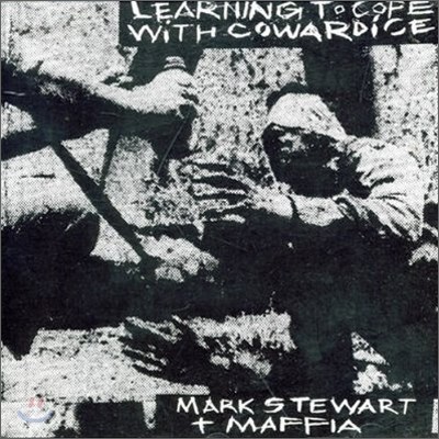 Mark Stewart & Mafia - Learning To Cope With Cowardice - Director's Cut