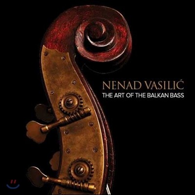 Nenad Vasilic (׳ ٽǸġ) - The Art of the Balkan Bass (ĭ ̽ )