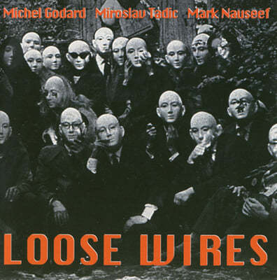 Michel Godard / Miroslav Tadic / Mark Nauseef (미셸 고다르 / 미로슬라브 타디치 / 마크 노시프) - Loose Wires