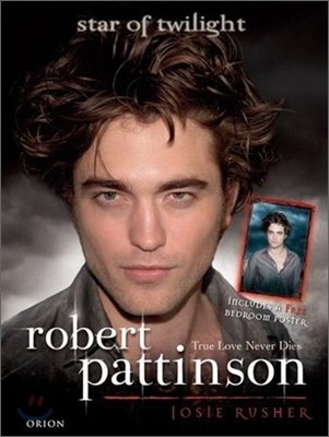 Robert Pattinson : True Love Never Dies