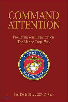 Command Attention: Promoting Your Organization the Marine Corps Way
