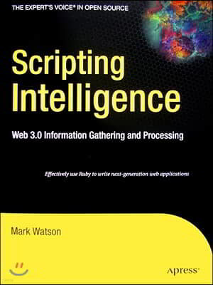 Scripting Intelligence: Web 3.0 Information Gathering and Processing