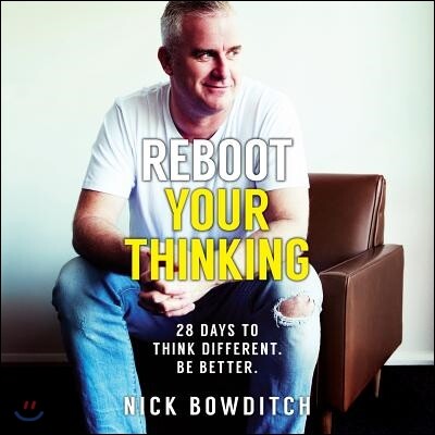 Reboot Your Thinking: 28 Days to Think Different. Be Better
