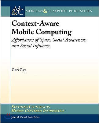 Context-Aware Mobile Computing: Affordances of Space, Social Awareness, and Social Influence