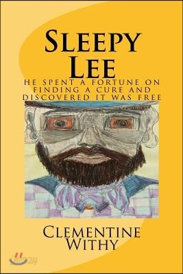 Sleepy Lee: he spend a fortune on finding a cure and discovered it was free