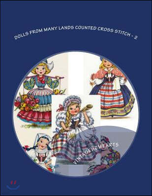 Dolls From Many Lands Counted Cross Stitch: Holland, Sweden, Switzerland, Italy, Spain