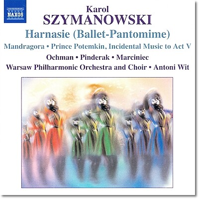 NAXOS Antoni Wit 시마노프스키: 하르나시, 만드라고라, 포템킨 왕자 (Szymanowski: Harnasie, Mandragora, Prince Potemkin)
