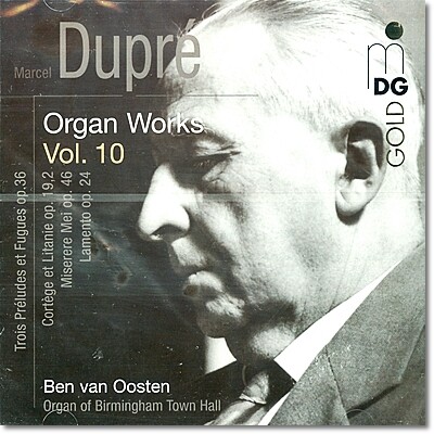 Ben Van Oosten 뒤프레: 오프간 작품 10집 - 79개의 코랄 발췌, 3개의 전주곡과 푸가, 미제레레 (Marcel Dupre: Complete Organ Works Volume 10)