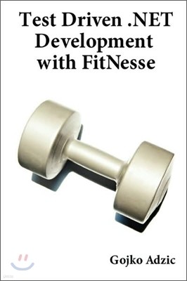 Test Driven .NET Development with FitNesse