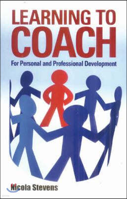 Learning to Coach: For Personal and Professional Development