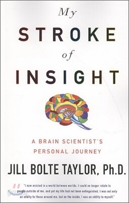 My Stroke of Insight: A Brain Scientist's Personal Journey